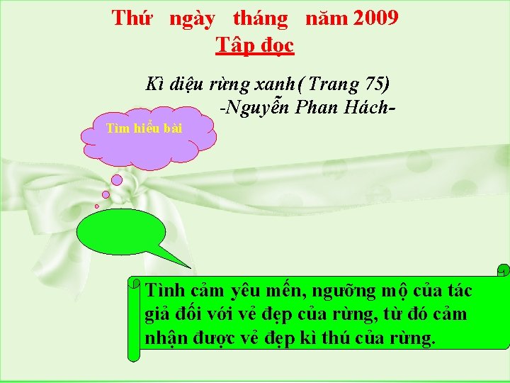 Thứ ngày tháng năm 2009 Tâp đọc Kì diệu rừng xanh( Trang 75) -Nguyễn