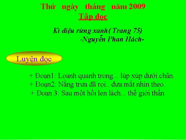 Thứ ngày tháng năm 2009 Tâp đọc Kì diệu rừng xanh( Trang 75) -Nguyễn