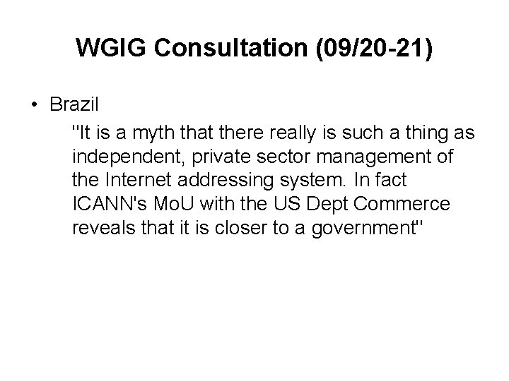 WGIG Consultation (09/20 -21) • Brazil "It is a myth that there really is