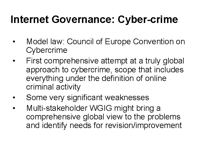 Internet Governance: Cyber-crime • • Model law: Council of Europe Convention on Cybercrime First