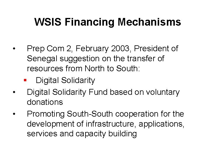 WSIS Financing Mechanisms • Prep Com 2, February 2003, President of Senegal suggestion on