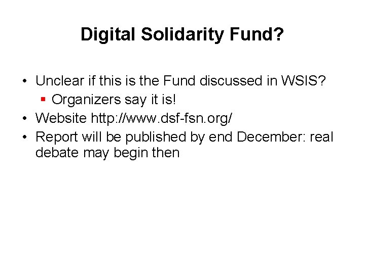 Digital Solidarity Fund? • Unclear if this is the Fund discussed in WSIS? §
