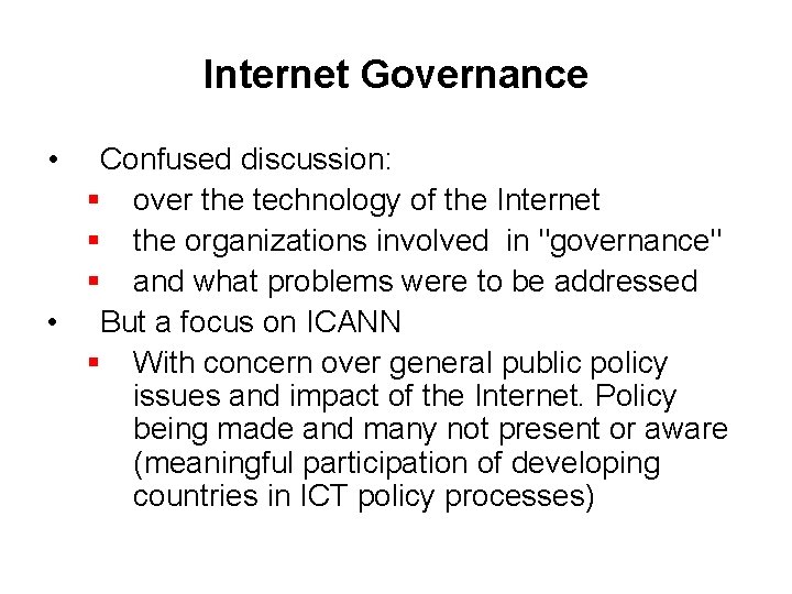 Internet Governance • Confused discussion: § over the technology of the Internet § the