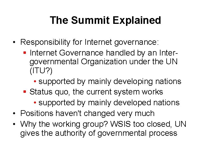 The Summit Explained • Responsibility for Internet governance: § Internet Governance handled by an