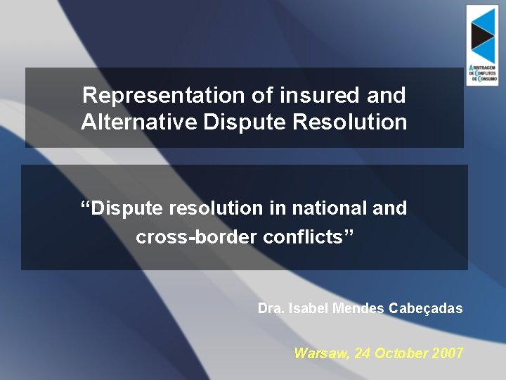 Representation of insured and Alternative Dispute Resolution “Dispute resolution in national and cross-border conflicts”