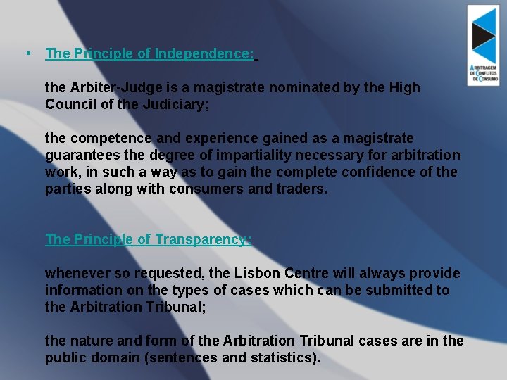  • The Principle of Independence: the Arbiter-Judge is a magistrate nominated by the