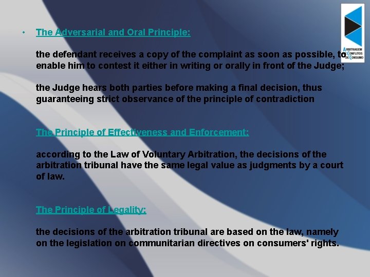  • The Adversarial and Oral Principle: the defendant receives a copy of the
