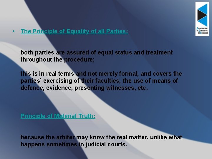  • The Principle of Equality of all Parties: both parties are assured of