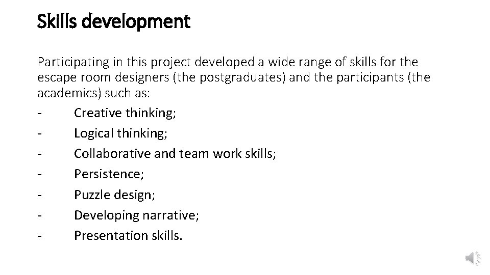 Skills development Participating in this project developed a wide range of skills for the