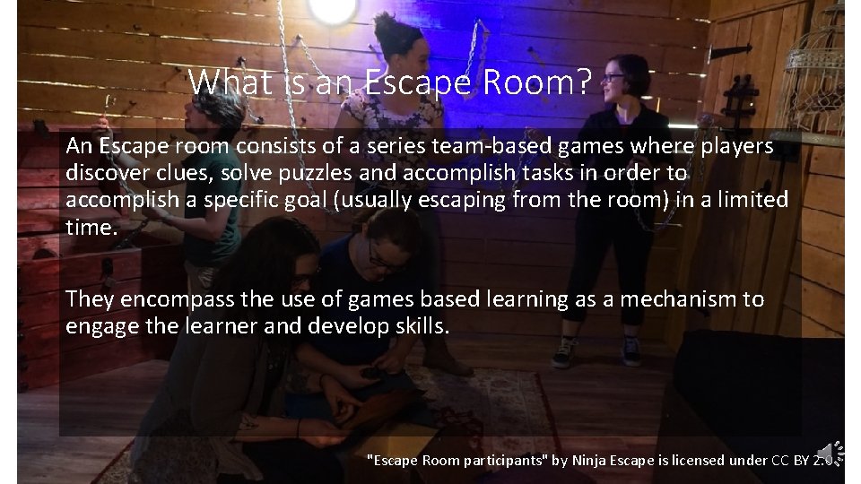 What is an Escape Room? An Escape room consists of a series team-based games