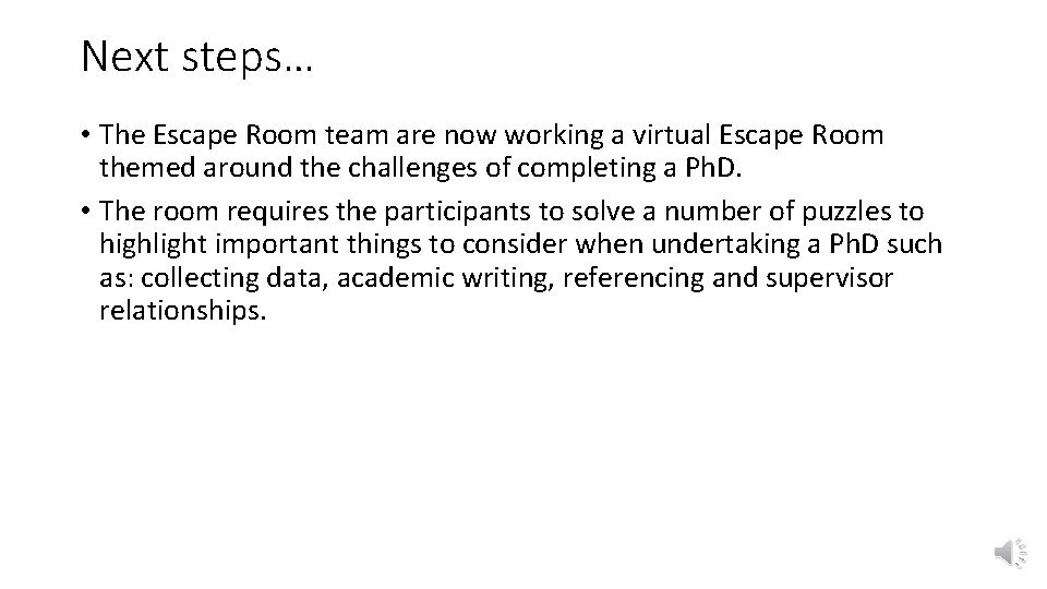 Next steps… • The Escape Room team are now working a virtual Escape Room