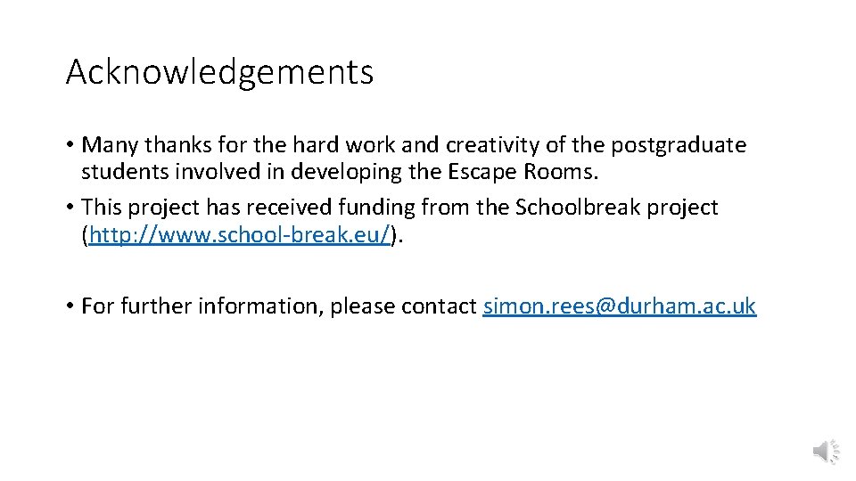 Acknowledgements • Many thanks for the hard work and creativity of the postgraduate students