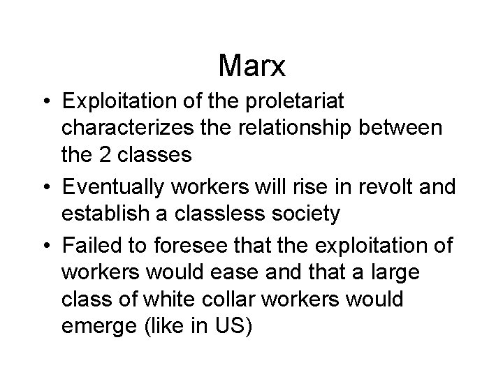 Marx • Exploitation of the proletariat characterizes the relationship between the 2 classes •