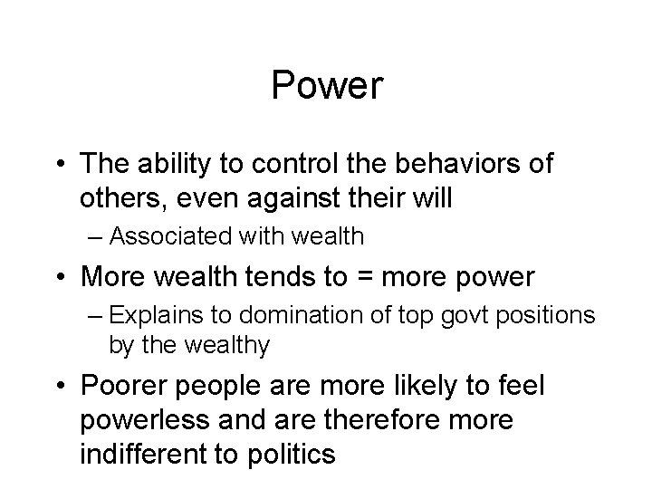 Power • The ability to control the behaviors of others, even against their will