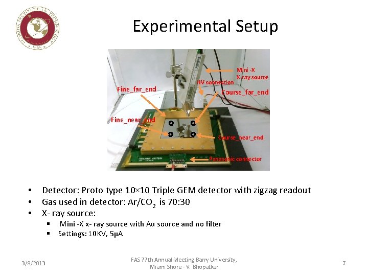 Experimental Setup Fine_far_end HV connection Mini -X X-ray source Course_far_end Fine_near_end Course_near_end Panasonic connector