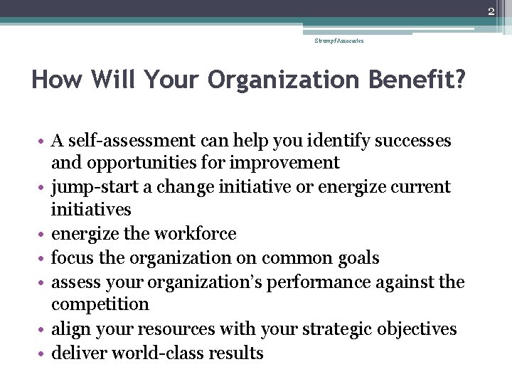 2 Strumpf Associates How Will Your Organization Benefit? • A self-assessment can help you