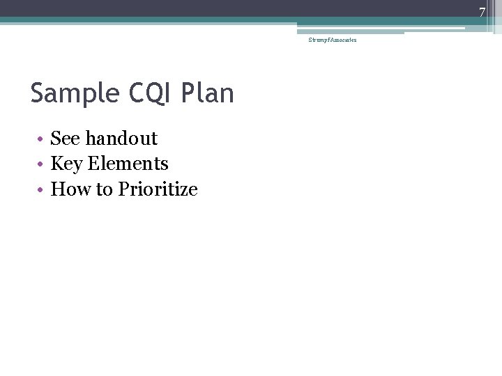 7 Strumpf Associates Sample CQI Plan • See handout • Key Elements • How