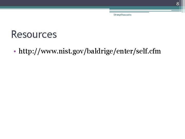 8 Strumpf Associates Resources • http: //www. nist. gov/baldrige/enter/self. cfm 