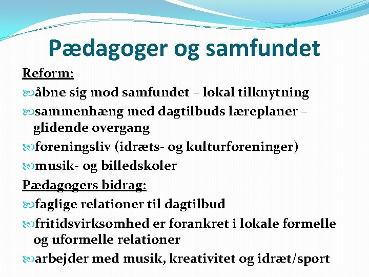 Pædagoger og samfundet Reform: åbne sig mod samfundet – lokal tilknytning sammenhæng med dagtilbuds