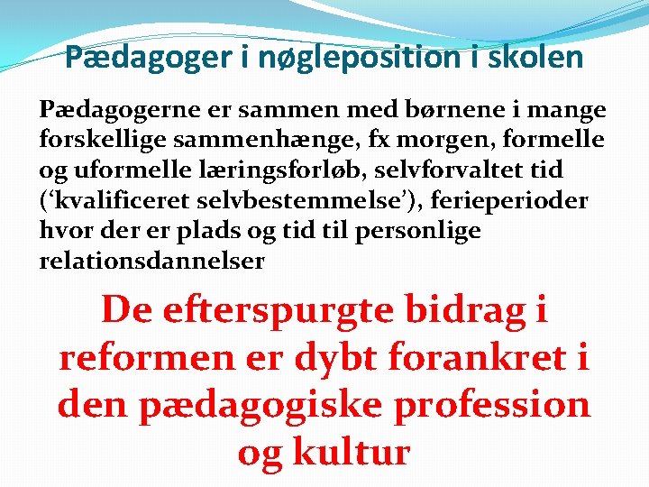 Pædagoger i nøgleposition i skolen Pædagogerne er sammen med børnene i mange forskellige sammenhænge,