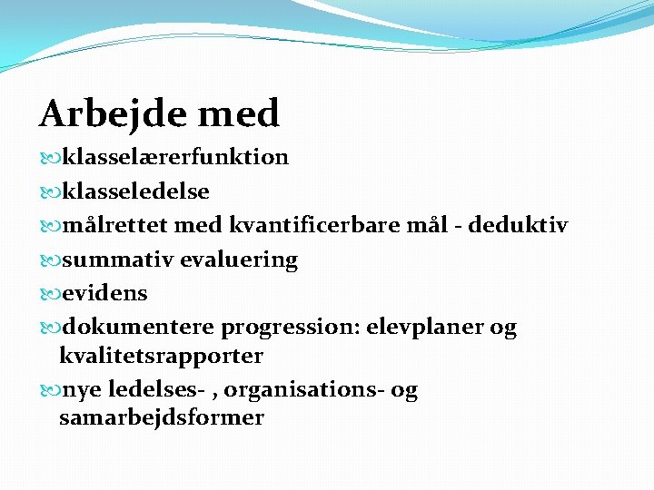 Arbejde med klasselærerfunktion klasseledelse målrettet med kvantificerbare mål - deduktiv summativ evaluering evidens dokumentere