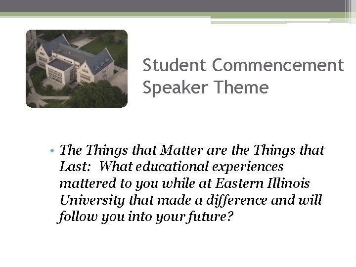 Student Commencement Speaker Theme • The Things that Matter are the Things that Last: