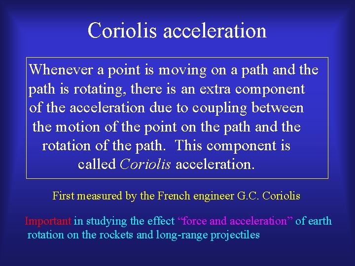 Coriolis acceleration Whenever a point is moving on a path and the path is