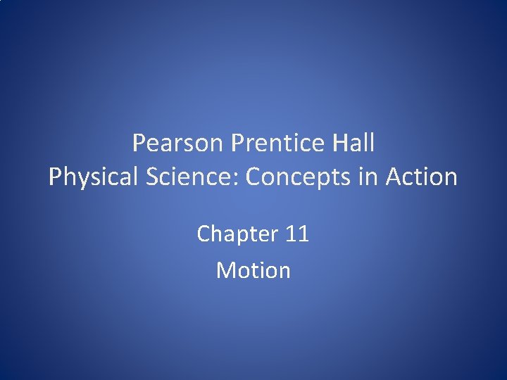 Pearson Prentice Hall Physical Science: Concepts in Action Chapter 11 Motion 