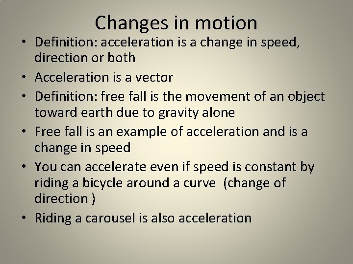 Changes in motion • Definition: acceleration is a change in speed, direction or both