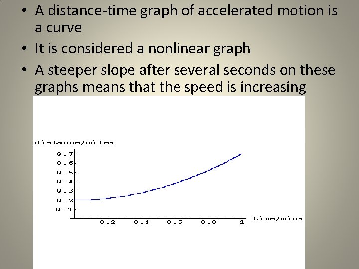  • A distance-time graph of accelerated motion is a curve • It is