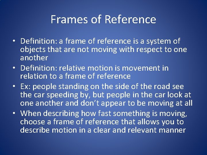 Frames of Reference • Definition: a frame of reference is a system of objects