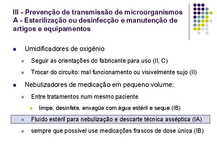 III - Prevenção de transmissão de microorganismos A - Esterilização ou desinfecção e manutenção