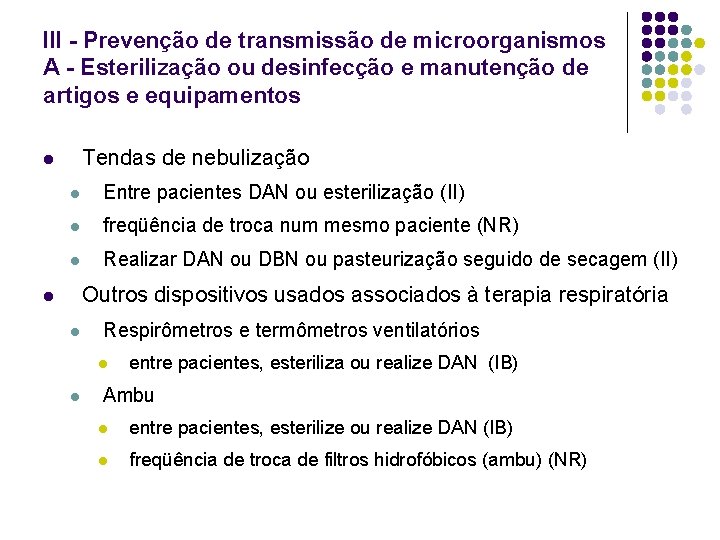 III - Prevenção de transmissão de microorganismos A - Esterilização ou desinfecção e manutenção