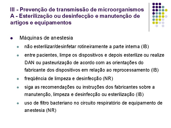 III - Prevenção de transmissão de microorganismos A - Esterilização ou desinfecção e manutenção