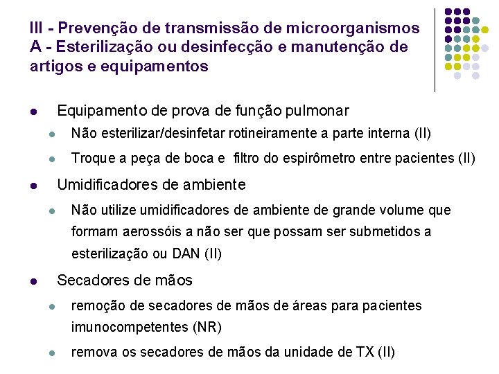 III - Prevenção de transmissão de microorganismos A - Esterilização ou desinfecção e manutenção