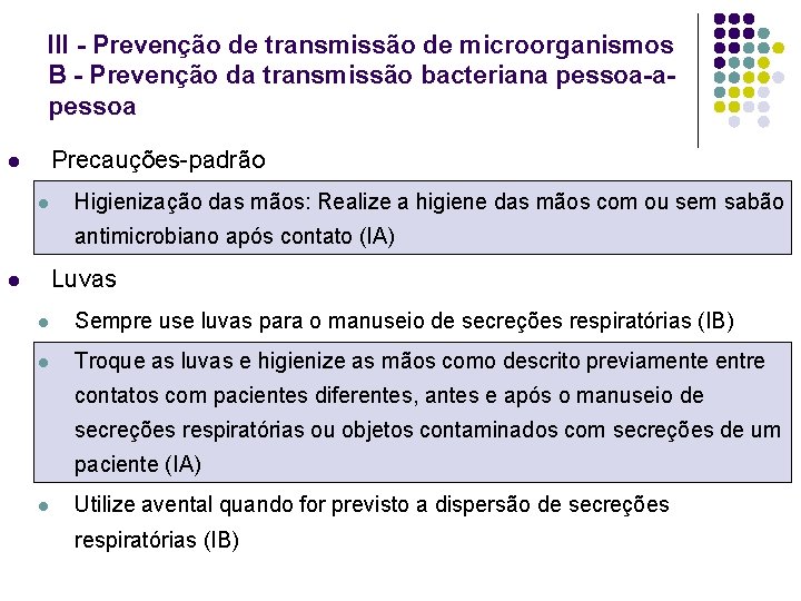 III - Prevenção de transmissão de microorganismos B - Prevenção da transmissão bacteriana pessoa-apessoa