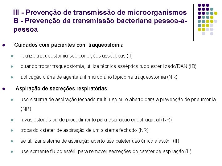 III - Prevenção de transmissão de microorganismos B - Prevenção da transmissão bacteriana pessoa-apessoa