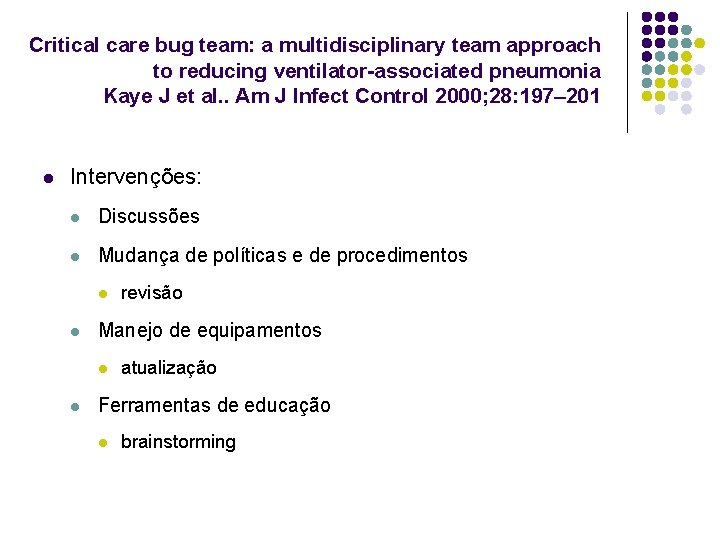 Critical care bug team: a multidisciplinary team approach to reducing ventilator-associated pneumonia Kaye J