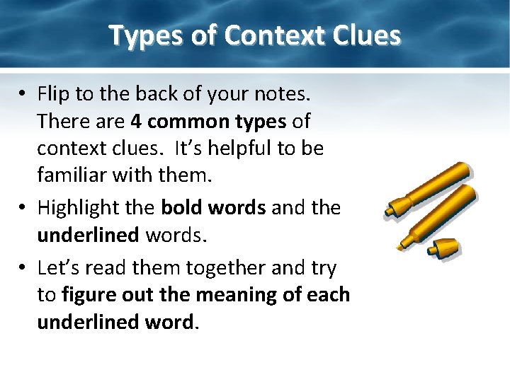 Types of Context Clues • Flip to the back of your notes. There are