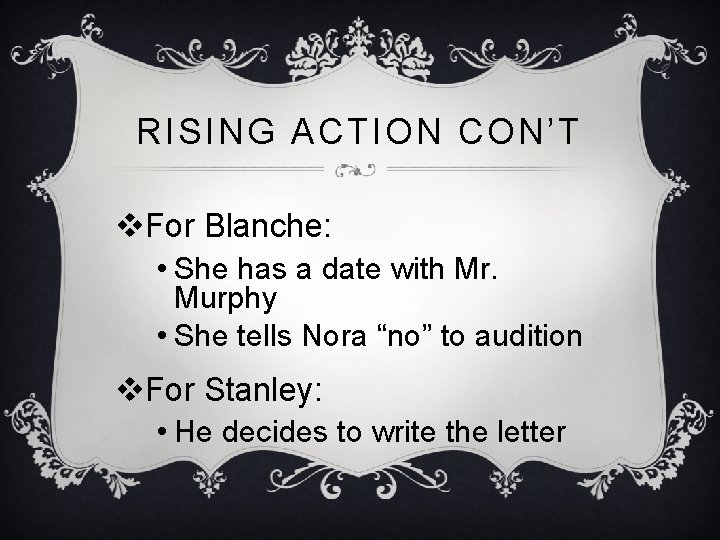 RISING ACTION CON’T v. For Blanche: • She has a date with Mr. Murphy