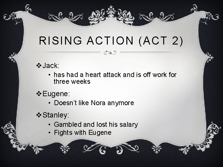 RISING ACTION (ACT 2) v. Jack: • has had a heart attack and is