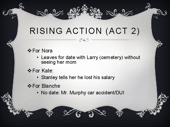 RISING ACTION (ACT 2) v For Nora • Leaves for date with Larry (cemetery)