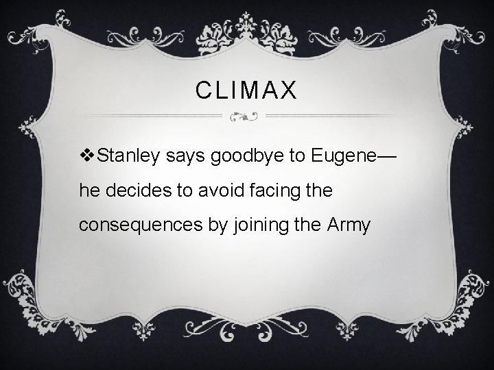 CLIMAX v. Stanley says goodbye to Eugene— he decides to avoid facing the consequences
