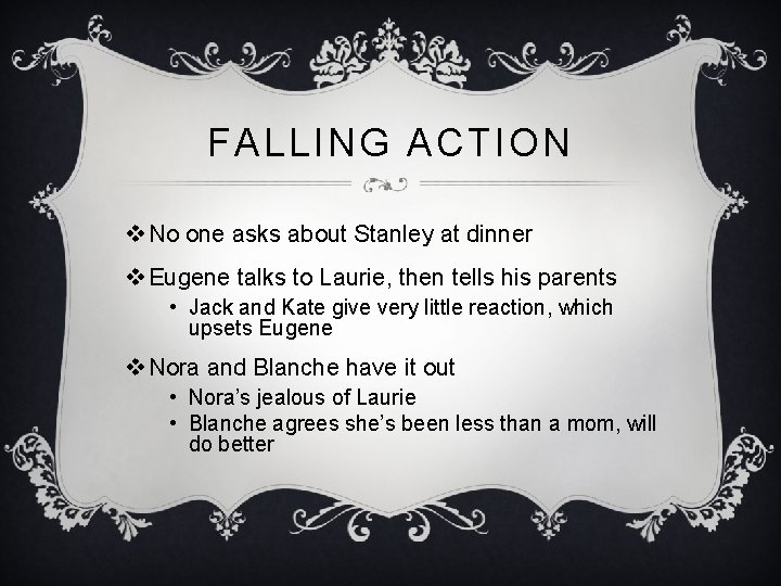 FALLING ACTION v No one asks about Stanley at dinner v Eugene talks to