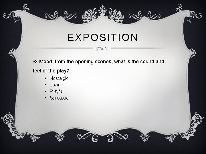 EXPOSITION v Mood: from the opening scenes, what is the sound and feel of