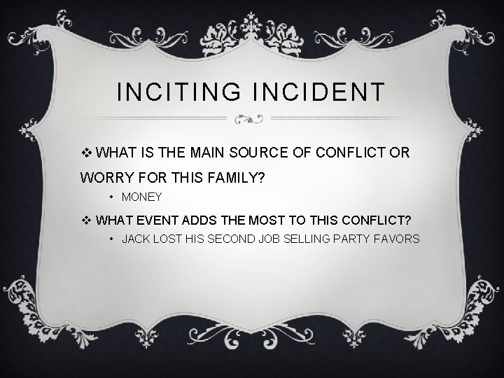 INCITING INCIDENT v WHAT IS THE MAIN SOURCE OF CONFLICT OR WORRY FOR THIS