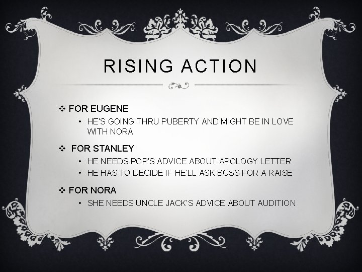 RISING ACTION v FOR EUGENE • HE’S GOING THRU PUBERTY AND MIGHT BE IN