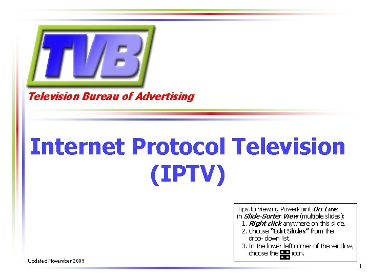 Television Bureau of Advertising Internet Protocol Television (IPTV) Tips to Viewing Power. Point On-Line