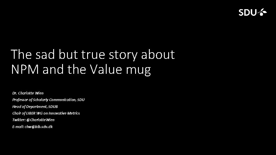 The sad but true story about NPM and the Value mug Dr. Charlotte Wien