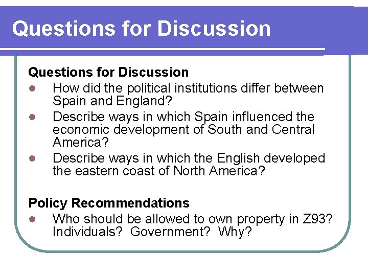 Questions for Discussion l How did the political institutions differ between Spain and England?